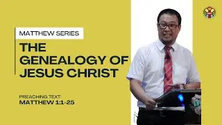 The Genealogy of Jesus Christ | Mustard Seed Reformed Church | Pastor Jek Pacheco