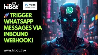 How to Trigger Workflows & Send WhatsApp Messages via Inbound Webhook? | HiBot Tutorial