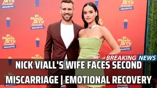 Nick Viall&rsquo;s Wife Natalie Joy Opens Up About Second Miscarriage | Heartbreaking Story