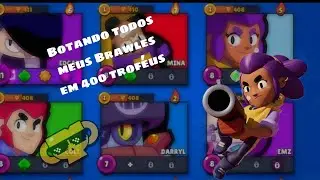 COLOCANDO TODOS OS MEUS BRAWLES EM 400 TROF&Eacute;US EM (Brawl Stars)🏆 #brawlstars #jogos 