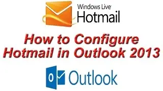 How to Configure Hotmail in Outlook 2013 ? Setup Hotmail Account in Outlook 2013