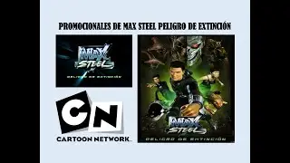 Promocionales De Max Steel Peligro De Extinci&oacute;n En Cartoon Network (2004)