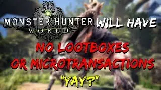 Monster Hunter World Will Have No Lootboxes or Microtransactions, A Ray Of Hope For Gamers?
