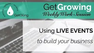 Using Events to Grow Young Living | GetGrowing Weekly Work Session