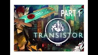 Transistor Walkthrough