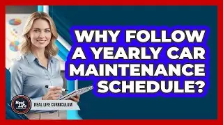 Why Follow A Yearly Car Maintenance Schedule?