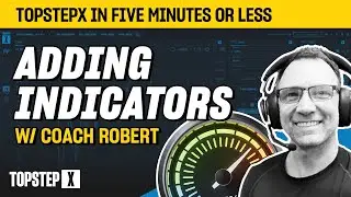 TopstepX - 5 Mins or Less | Adding Indicators