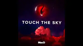 MOE D - TOUCH THE SKY (LYRIC VIDEO)