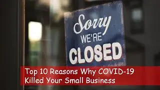 Top 10 Reasons Why Covid-19 Killed Your Small Business