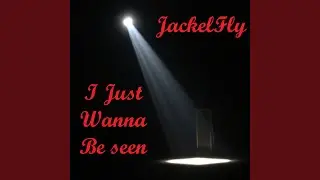 I Just Wanna Be Seen