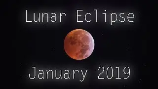 2019 Total Lunar Eclipse Timelapse
