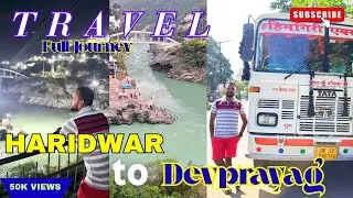 TRAVEL HARIDWAR TO DEVPRAYAG BY BUS | Kuch din pehle land slide hua tha #travel #uttarakhand