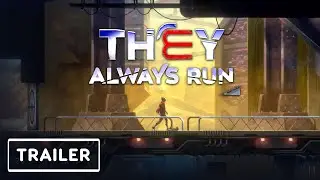 They Always Run -  Gameplay Trailer | E3 2021