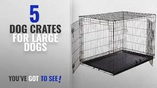 Top 5 Dog Crates For Large Dogs [2018 Best Sellers]: AmazonBasics Double-Door Folding Metal Dog