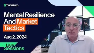 Mental Resilience & Market Tactics | Richie Naso, TradeZero Live Sessions | August 2 2024