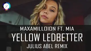 Maxamillion feat. Mia - Yellow Ledbetter (Julius Abel Remix)