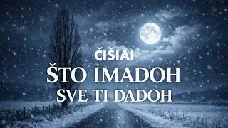 ČI&Scaron;IAI - &Scaron;to imadoh sve ti dadoh