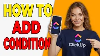 How To Add Conditions In ClickUp Automations (Rule Control 2026)