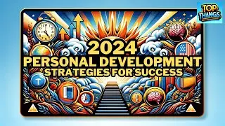 Personal Development Strategies for Success in 2024