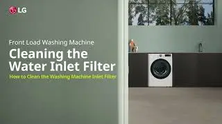 LG Washer : How to Clean the Water Inlet Filter | LG