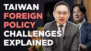 Taiwan foreign policy challenges explained