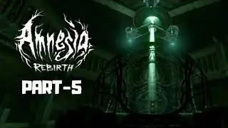Amnesia Rebirth Gameplay Walkthrough - PART 5