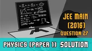 IIT JEE Main 2016 solutions Physics | (Paper 1,Code E) | Question 27 | For IIT JEE 2018 Preparation
