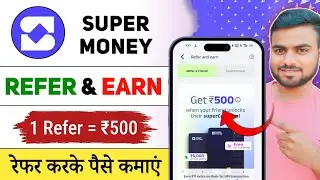 Super Money app refer and earn update ! Super Money app refer and earn kaise kare