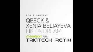 Qbeck & Xenia Beliayeva - Like A Dream (Triateck Remix)