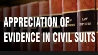 Civil Trial Evidence technicalities:Appreciation of evidence in Civil Suits.