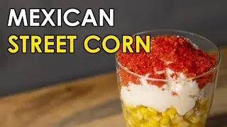 🌽🌶 How to Make Mexican Street Corn in a Cup 🌶🌽 Simple Recipe with Hot Cheetos