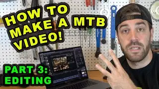 How to edit a mountain bike video! | Tips and Tricks | How to make a MTB video: Part 3