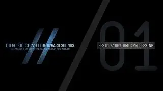 FFS01 // Rhythmic Processing // INTRODUCTION