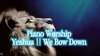 Piano Worship|| Yeshua|| We Bow Down and Worship Yahweh #pianoworship #worshipinstrumentals