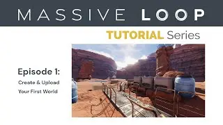 How to Create & Upload Your First World | Massive Loop Tutorial Series | World Tutorial Ep. 1