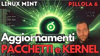 🔄 Aggiornare Linux Mint &egrave; FACILE! Pacchetti e Kernel in pochi click o da terminale! 🚀