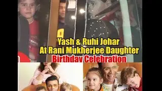 KARAN JOHAR Son YASH _ Daughter RUHI at RANI MUKHERJEE Daughter ADIRA Birthday Celebration 🎉