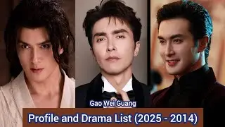 Gao Wei Guang 高伟光 (love and Sword) | Profile and Drama List (2025 - 2014) |