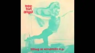 Tree Fort Angst / Tilting at Wildmills