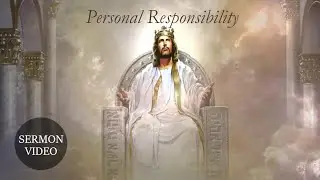 Sermon Video - Personal Responsibility - Romans 14:1-12
