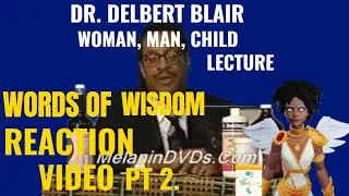 Dr  Delbert Blair Woman, Man, Child Lecture  Words of wisdom reaction pt 2