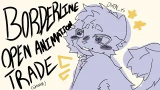 Borderline | OPEN ANIMATION TRADE | READ DESC!