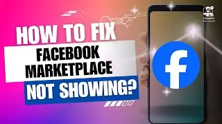 How to Fix Facebook Marketplace Not Showing?