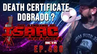 (THE BINDING OF ISAAC) EP.480 - DEATH CERTIFICATE DOBRADO ?