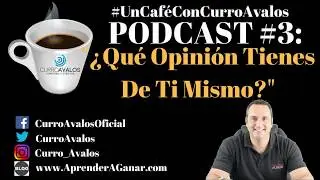 PODCAST #3: &iquest;Qu&eacute; Opinion Tienes De Ti Mismo?