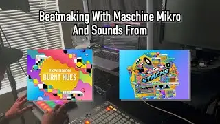 Beatmaking With Maschine Mikro & Sounds from the Burnt Hues expansion & Stacks Komplete Instrument