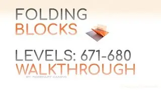 Folding Blocks! &bull; Levels 671-680 &bull; Walkthrough &bull; Rosehart Gaming