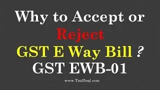 Why to Accept or Reject GST E way Bill ? GST  EWB 1