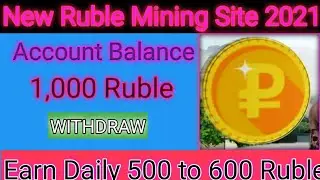Earn Daily 500 To 600 Ruble For Mining Site 2021 Full Review Ruble Mining Site