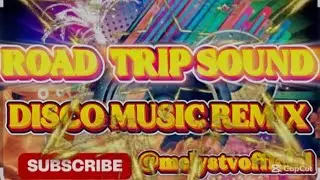 💥💥💥ROAD TRIP SOUND DISCO MUSIC REMIX 💥💥💥2026